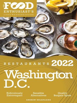 cover image of 2022 Washington, D.C. Restaurants--The Food Enthusiast's Long Weekend Guide